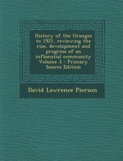 Couverture_History of the Oranges to 1921, reviewing the rise, development and progress of an influential community Volume 3