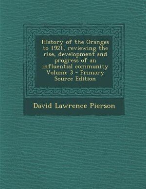 Couverture_History of the Oranges to 1921, reviewing the rise, development and progress of an influential community Volume 3