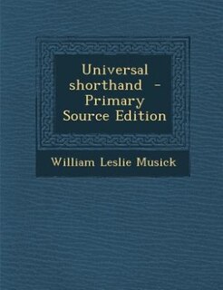 Front cover_Universal shorthand  - Primary Source Edition