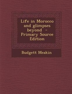 Couverture_Life in Morocco and glimpses beyond  - Primary Source Edition