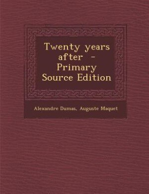 Twenty years after  - Primary Source Edition