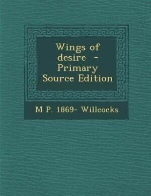 Front cover_Wings of desire  - Primary Source Edition