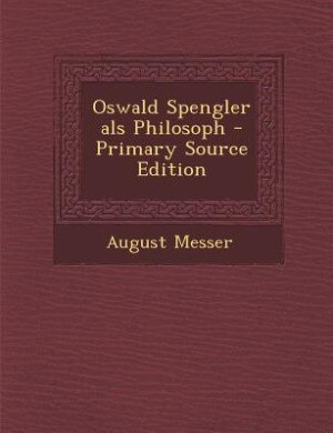 Front cover_Oswald Spengler als Philosoph - Primary Source Edition