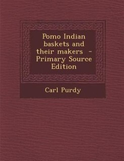 Front cover_Pomo Indian baskets and their makers  - Primary Source Edition