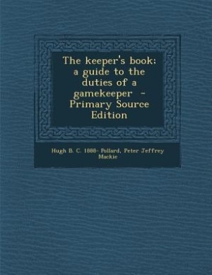 Front cover_The keeper's book; a guide to the duties of a gamekeeper  - Primary Source Edition