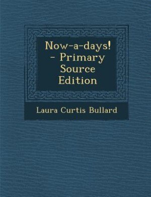 Front cover_Now-a-days!  - Primary Source Edition