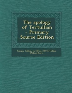 The apology of Tertullian  - Primary Source Edition