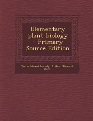 Elementary plant biology  - Primary Source Edition