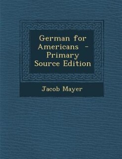 German for Americans  - Primary Source Edition
