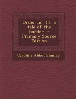 Couverture_Order no. 11, a tale of the border  - Primary Source Edition