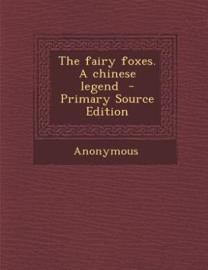 Front cover_The fairy foxes. A chinese legend