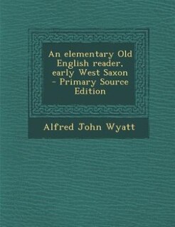 Front cover_An elementary Old English reader, early West Saxon  - Primary Source Edition