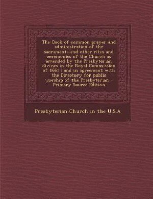 Couverture_The Book of common prayer and administration of the sacraments and other rites and ceremonies of the Church as amended by the Presbyterian divines in the Royal Commission of 1661