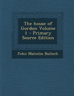 Front cover_The house of Gordon Volume 1 - Primary Source Edition