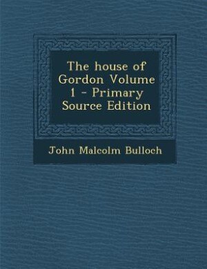 Front cover_The house of Gordon Volume 1 - Primary Source Edition