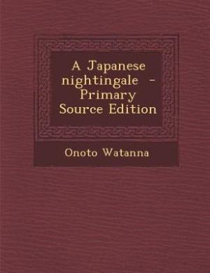 A Japanese nightingale  - Primary Source Edition