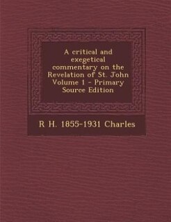 Couverture_A critical and exegetical commentary on the Revelation of St. John Volume 1 - Primary Source Edition