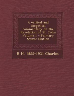 Couverture_A critical and exegetical commentary on the Revelation of St. John Volume 1 - Primary Source Edition