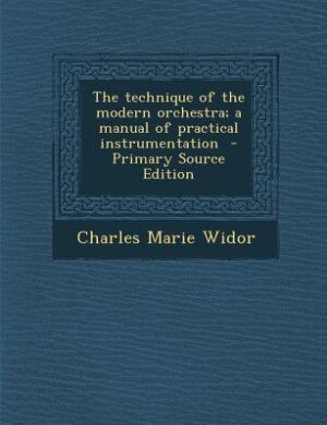 Front cover_The technique of the modern orchestra; a manual of practical instrumentation  - Primary Source Edition