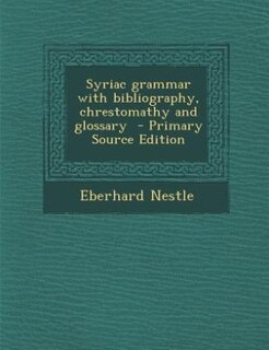 Couverture_Syriac grammar with bibliography, chrestomathy and glossary