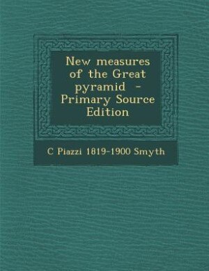 Front cover_New measures of the Great pyramid  - Primary Source Edition