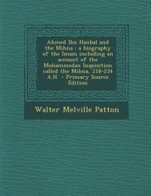 Front cover_Ahmed Ibn Hanbal and the Mihna