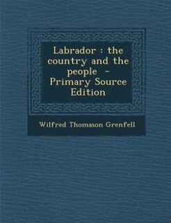 Labrador: the country and the people  - Primary Source Edition