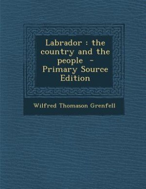 Labrador: the country and the people  - Primary Source Edition