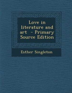 Front cover_Love in literature and art  - Primary Source Edition