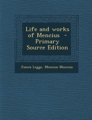 Life and works of Mencius  - Primary Source Edition