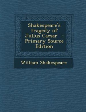 Couverture_Shakespeare's tragedy of Julius Caesar  - Primary Source Edition
