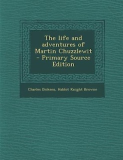 Couverture_The life and adventures of Martin Chuzzlewit  - Primary Source Edition