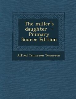 Front cover_The miller's daughter  - Primary Source Edition