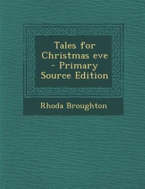 Tales for Christmas eve  - Primary Source Edition