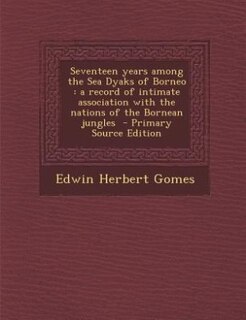 Front cover_Seventeen years among the Sea Dyaks of Borneo