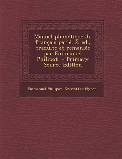 Front cover_Manuel phonétique du français parlé. 2. ed., traduite at remaniée par Emmanuel Philipot  - Primary Source Edition