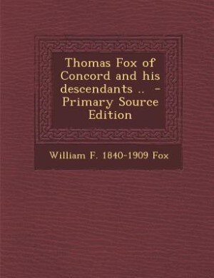 Couverture_Thomas Fox of Concord and his descendants ..  - Primary Source Edition