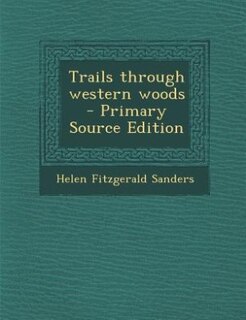Couverture_Trails through western woods  - Primary Source Edition