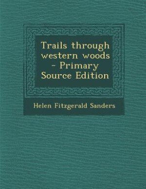 Couverture_Trails through western woods  - Primary Source Edition