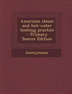 Front cover_American steam and hot-water heating practice  - Primary Source Edition