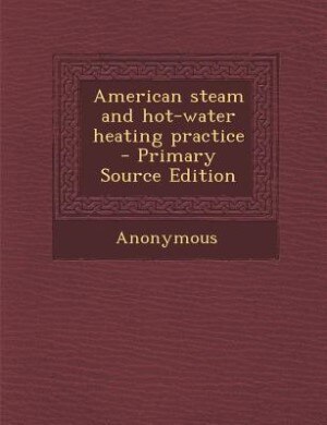 Front cover_American steam and hot-water heating practice  - Primary Source Edition