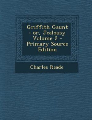 Griffith Gaunt: or, Jealousy Volume 2 - Primary Source Edition