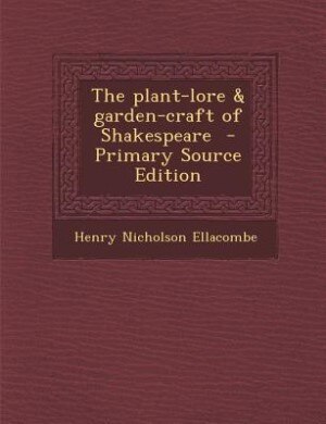 Couverture_The plant-lore & garden-craft of Shakespeare  - Primary Source Edition