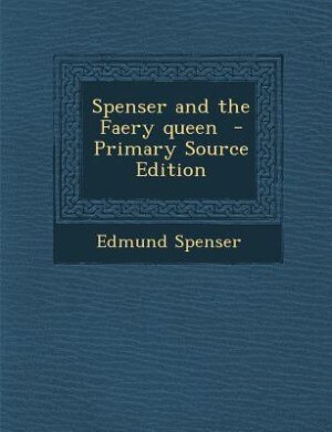Couverture_Spenser and the Faery queen  - Primary Source Edition