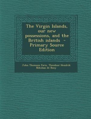 Front cover_The Virgin Islands, our new possessions, and the British islands  - Primary Source Edition