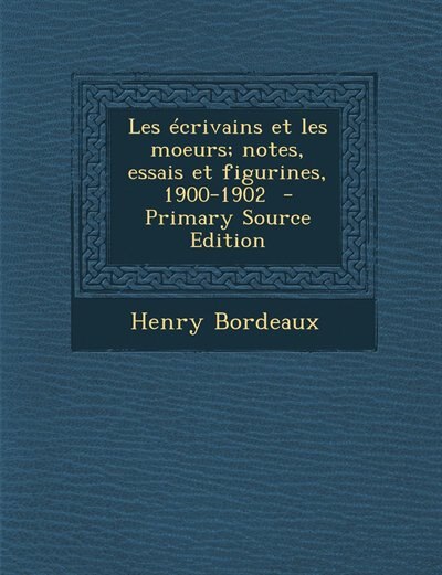 Les écrivains et les moeurs; notes, essais et figurines, 1900-1902  - Primary Source Edition