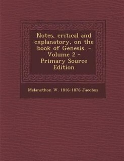 Front cover_Notes, critical and explanatory, on the book of Genesis. - Volume 2 - Primary Source Edition