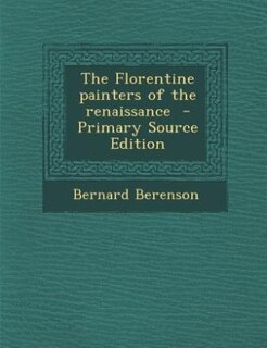 Couverture_The Florentine painters of the renaissance  - Primary Source Edition