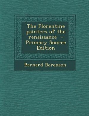 Couverture_The Florentine painters of the renaissance  - Primary Source Edition