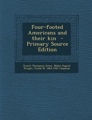 Four-footed Americans and their kin  - Primary Source Edition